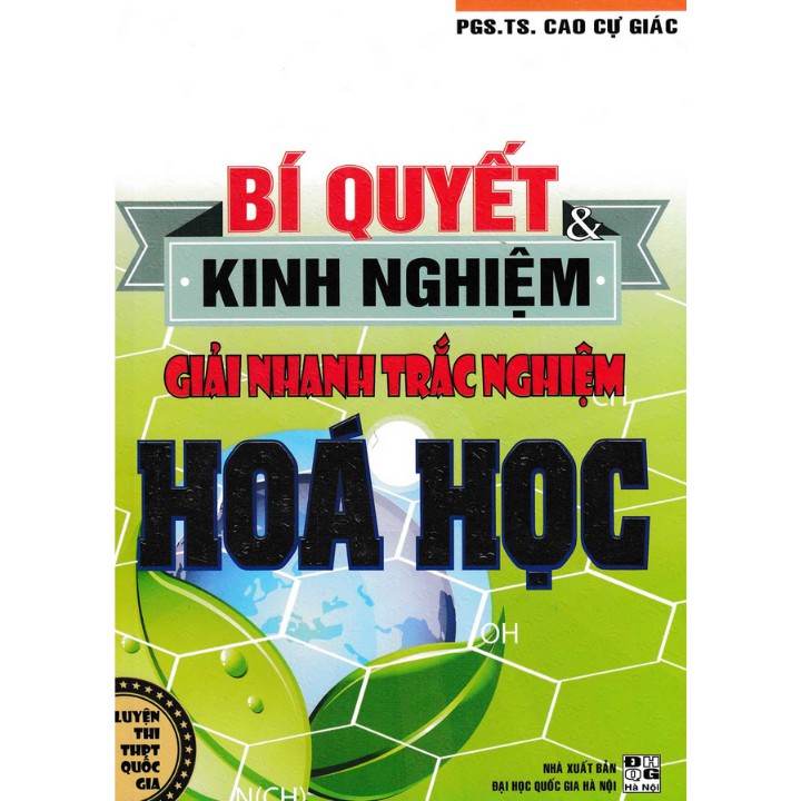 Sách - Bí Quyết &amp; Kinh Nghiệm Giải Nhanh Trắc Nghiệm Hóa Học ( Cao Cự Giác ) - HA