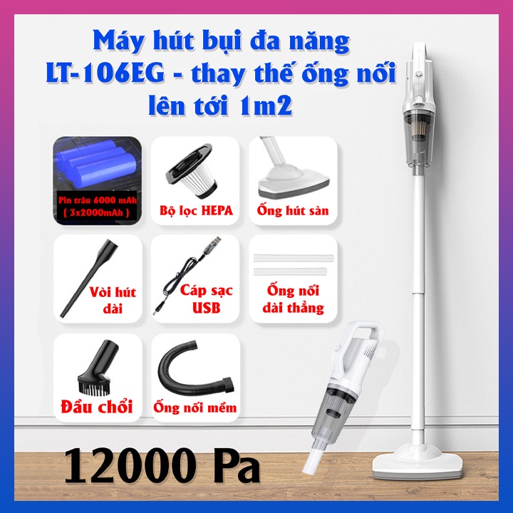 Máy hút bụi cầm tay đa năng LT-106EG ống nối dài 1m2 lực hút 12000Pa siêu mạnh, dễ dàng thay thế đầu hút