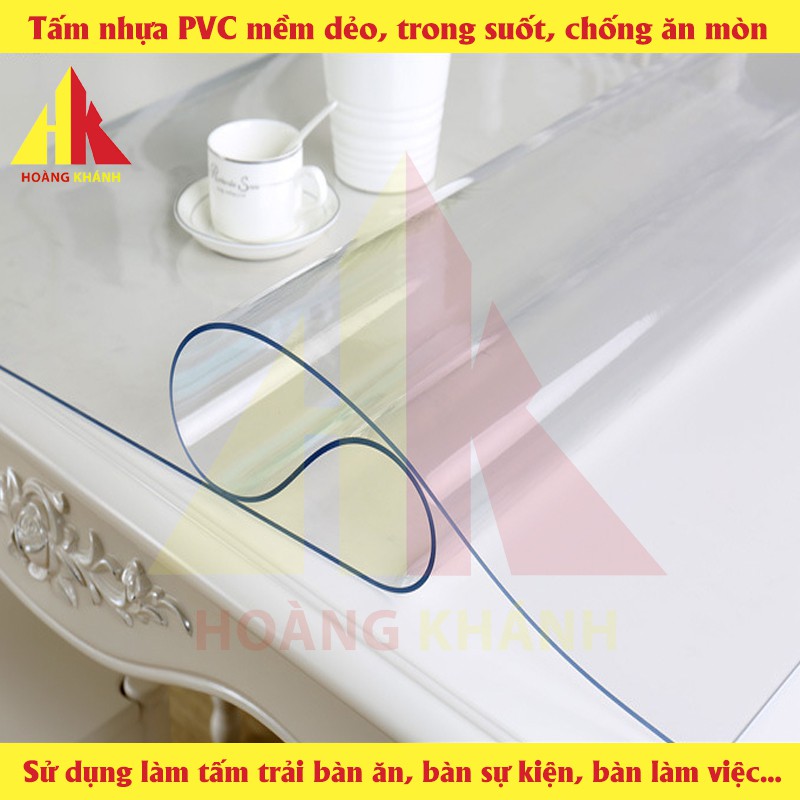 Tấm nhựa PVC mềm dẻo trong suốt HOANGKHANHPRODUCT dùng để trải bàn ăn, bàn làm việc - chống vỡ, chịu nhiệt, chịu ăn mòn