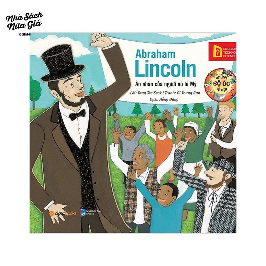 Sách - Những bộ óc vĩ đại - Abraham Lincoln ân nhân của người nô lệ Mỹ (tái bản 2018)