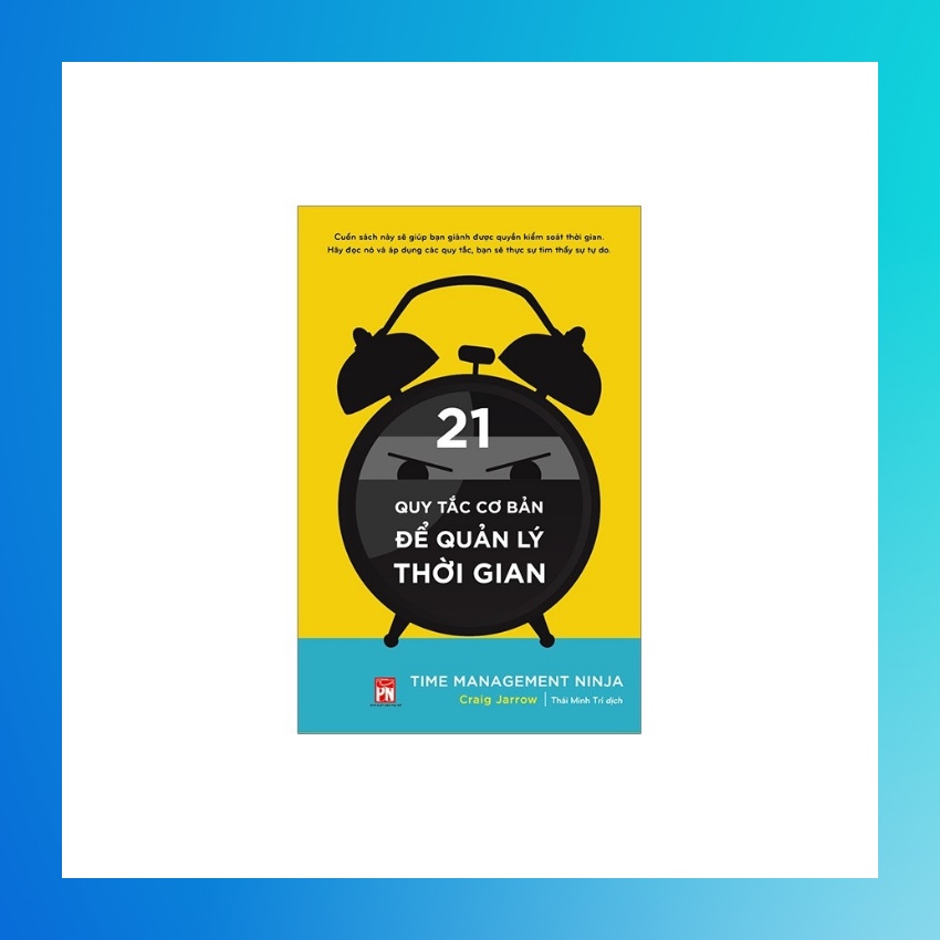 Sách - 21 Quy Tắc Cơ Bản Để Quản Lý Thời Gian - TIME MANAGEMENT NINJA