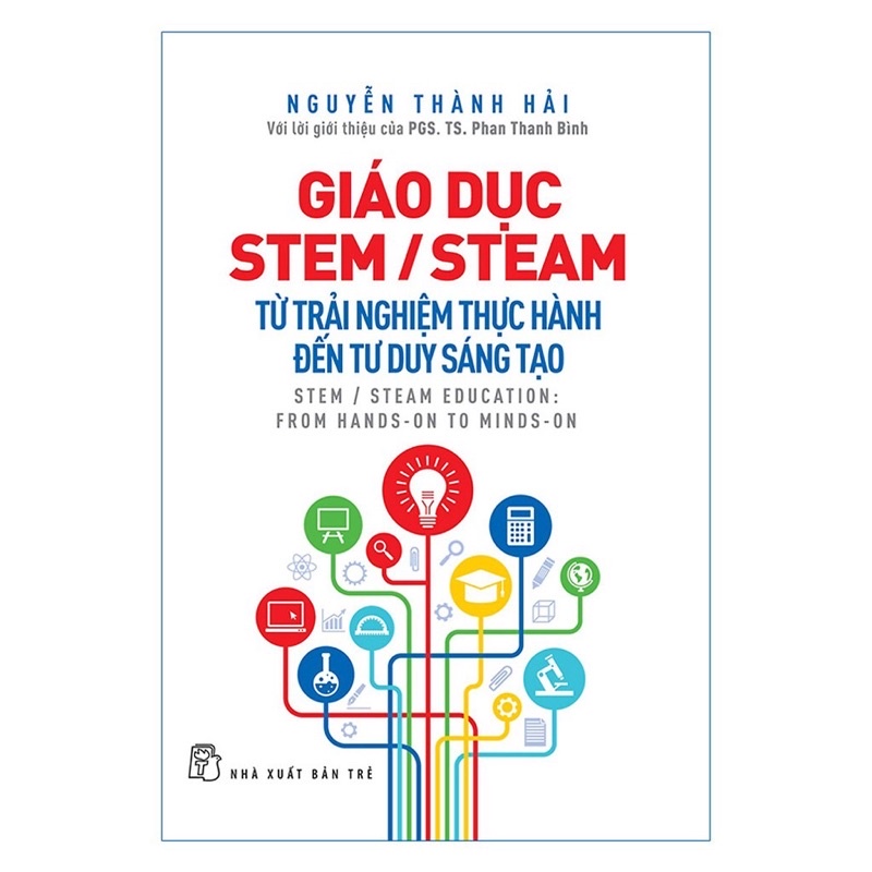 Sách - Giáo Dục Stem /Steam: Từ trải nghiệm thực hành đến tư duy sáng tạo