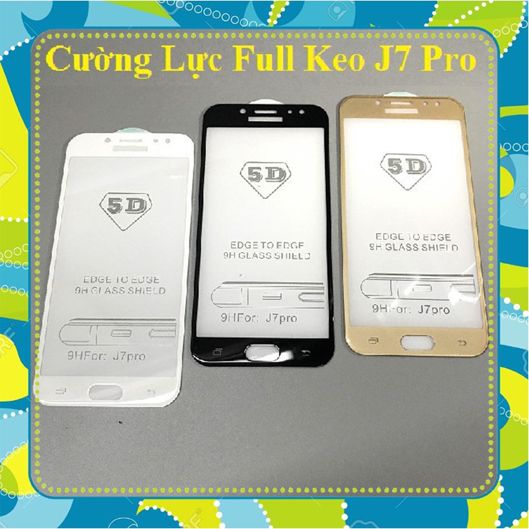 Kính cường lực 5D samsung galaxy J7 Pro full màn Full keo Thế hệ mới kèm phụ kiện dán