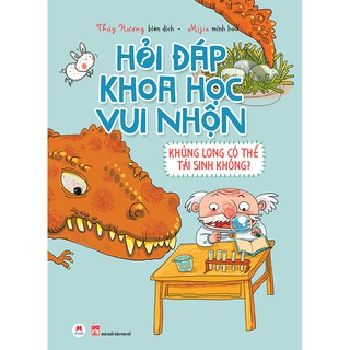 Hỏi Đáp Khoa Học Vui Nhộn - Khủng Long Có Thể Tái Sinh Không?