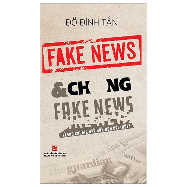 Sách Fake News & Chống Fake News - Vì Sao Cái Giả Hấp Dẫn Hơn Cái Thật?