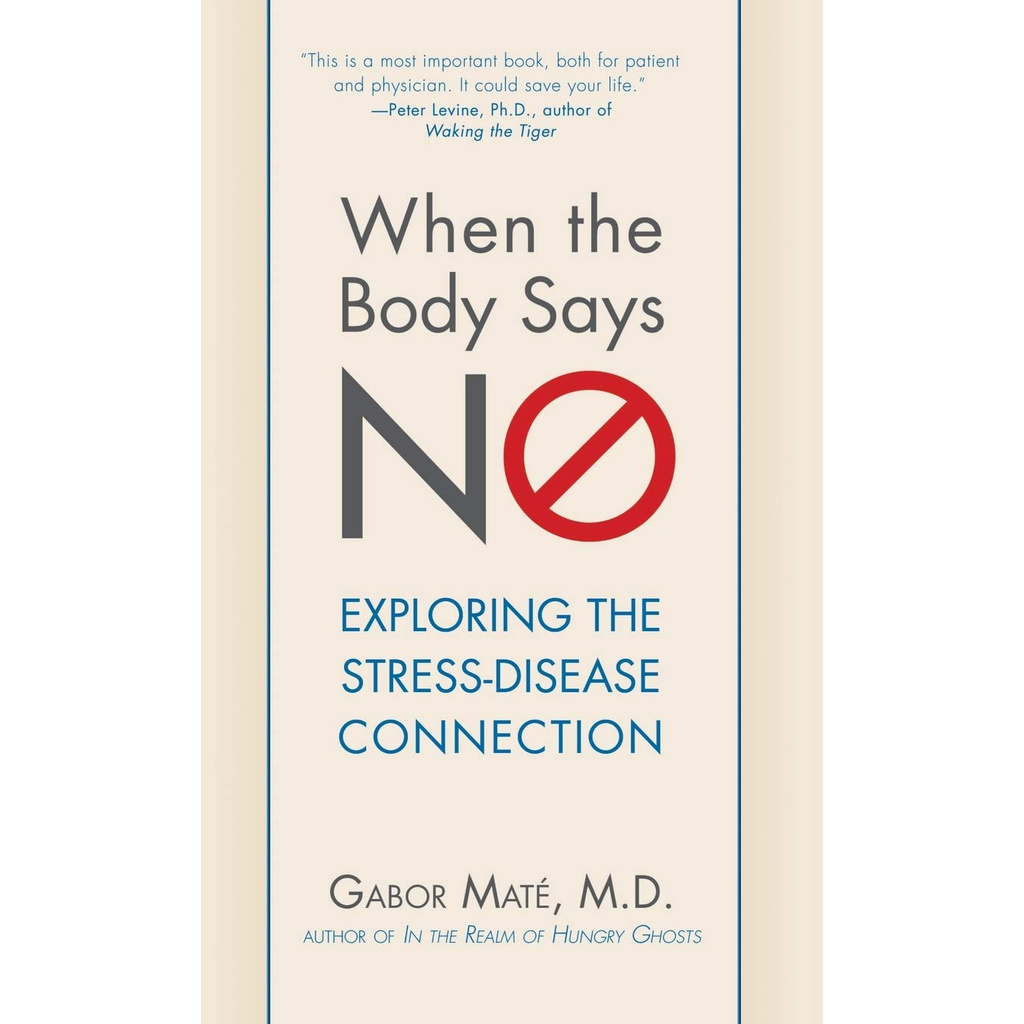 Sách - When the Body Says No : Exploring the Stress-Disease Connection