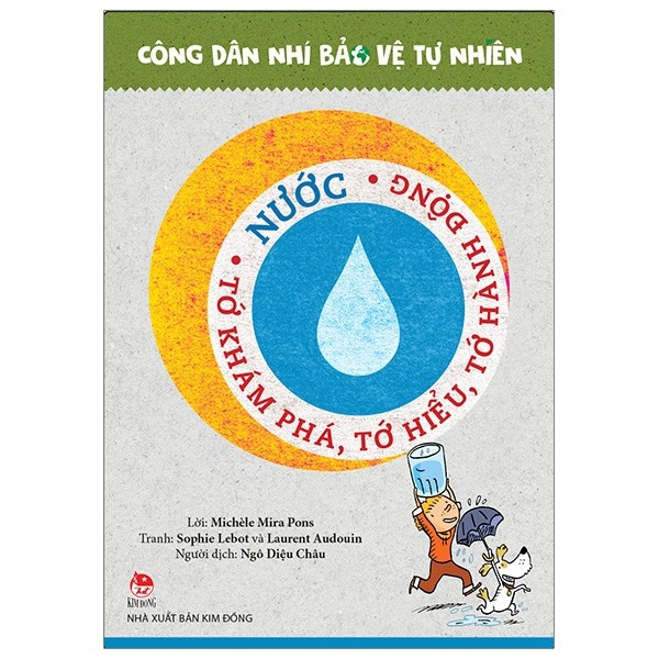 Công Dân Nhí Bảo Vệ Tự Nhiên - Nước (Tớ Khám Phá, Tớ Hiểu, Tớ Hành Động)