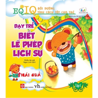Sách - eq-iq - bồi dưỡng tính cách tốt cho trẻ - dạy trẻ biết lễ phép lịch sự 1 - hái quả