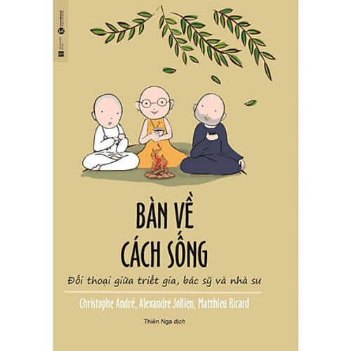 Sách - Bàn Về Cách Sống - Đối Thoại Giữa Triết Gia, Bác Sỹ Và Nhà Sư