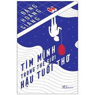 Tìm mình trong thế giới hậu tuổi thơ