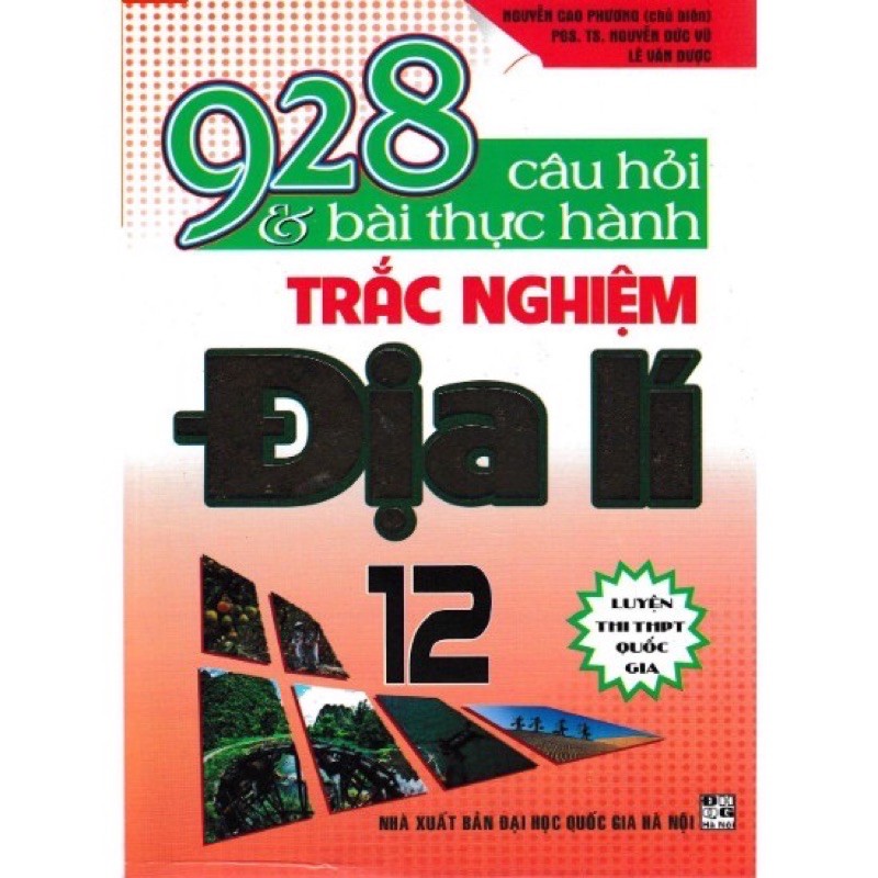 Sách - 928 Câu Hỏi Và Bài Thực Hành Trắc Nghiệm Địa Lí 12 (Luyện Thi THPT Quốc Gia)