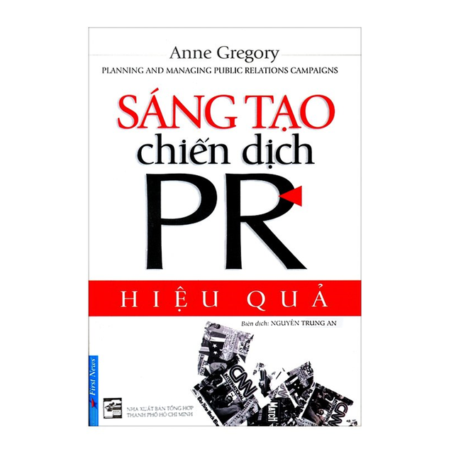 Sách - Sáng Tạo Chiến Dịch PR Hiệu Quả (Tái Bản)