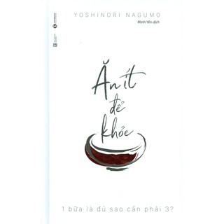 Sách-ăn ít để khỏe - 1 bữa là đủ sao cần phải 3?