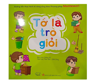 Hướng Dẫn Thực Hành Kĩ Năng Sống Theo Phương Pháp Montessori - Tớ Là Trò Giỏi