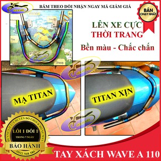 [TITAN XỊN] TAY XÁCH CẢNG SAU TAY DẮT TITAN CHO WAVE A 110 CC - CỰC ĐẸP VÀ THỜI TRANG - ĐÈN XE VIỆT