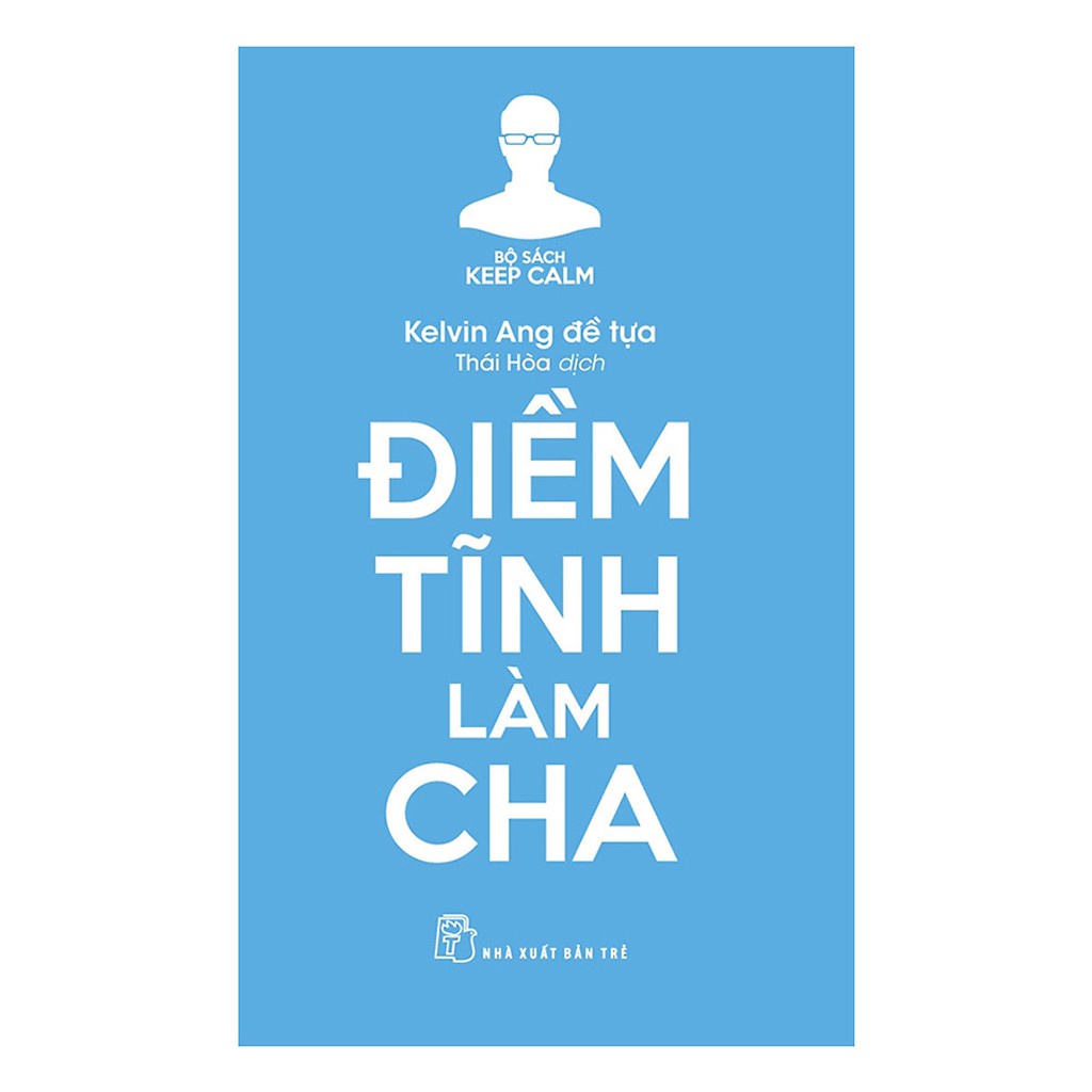 Sách - Keep Calm - Điềm Tĩnh Làm Cha - NXB Trẻ