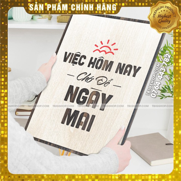 [ #1 Quà tặng tân gia , khai trương ] Tranh văn phòng (tạo động lực) - Mẫu "Việc hôm nay chớ để ngày mai"