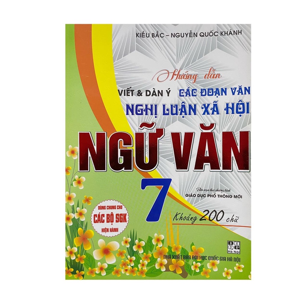 Sách-Hướng dẫn viết và dàn ý các đoạn văn nghị luận xã hội Ngữ Văn 7 khoảng 200 chữ -dùng chung cho các bộ SGK hiện hành