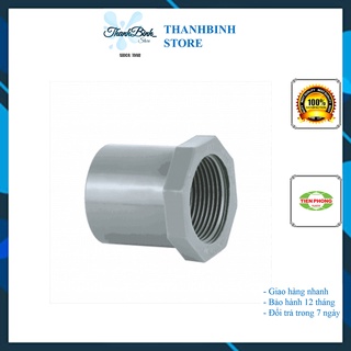 MĂNG SÔNG REN TRONG 21 MM/ ĐẦU NỐI REN TRONG ỐNG 21 MM- PVC NHỰA TIỀN PHONG PN10