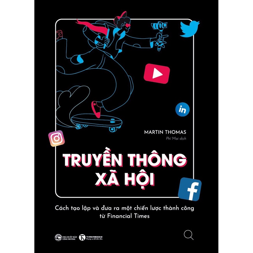 Sách - Truyền Thông Xã Hội: Cách Tạo Lập Và Đưa Ra Một Chiến Lược Thành Công Từ Financial Times