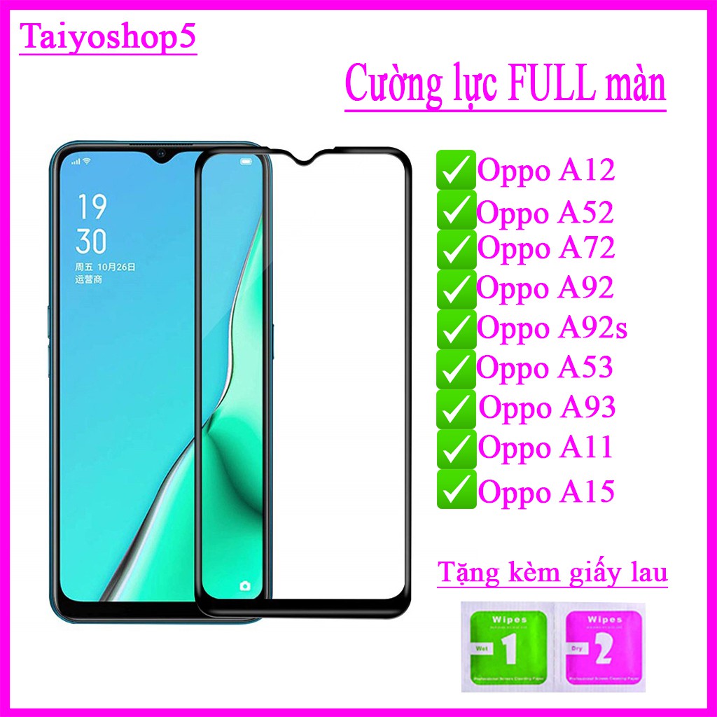 Kính cường lực OPPO A12/ A52/ A72/ A92/ A92S/ A53/ A92/ A11/ A15 Full màn hình, tặng kèm bộ giấy lau Taiyoshop5