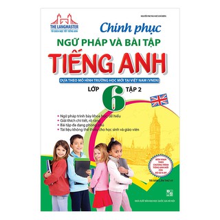 Sách - The Langmaster - Chinh Phục Ngữ Pháp Và Bài Tập Tiếng Anh Lớp 6 - Tập 2 (Tái Bản 01)