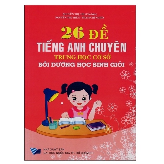 Sách 26 Đề Tiếng Anh Chuyên Trung Học Cơ Sở Bồi Dưỡng Học Sinh Giỏi