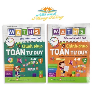 Sách - Combo 2 cuốn : Maths – Sắc màu Toán học: CHINH PHỤC TOÁN TƯ DUY - Cho trẻ 4 - 6 tuổi (Tập 1 + 2)