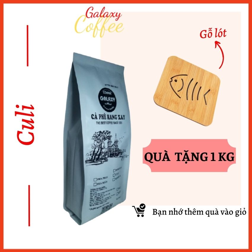 Cà Phê Culi Galaxy Coffee Cafe Rang Xay Nguyên Chất Pha Phin Pha Máy Gu Mạnh Đắng Đậm MạnhThơm Nồng Gói 500gr