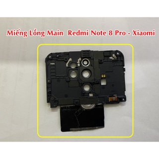 Miếng Lồng Main Redmi Note 8 pro - Xiaomi