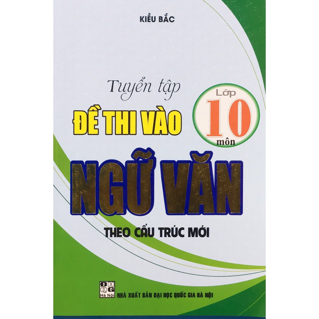 Sách - Tuyển tập đề thi vào lớp 10 môn Ngữ Văn theo cấu trúc mới