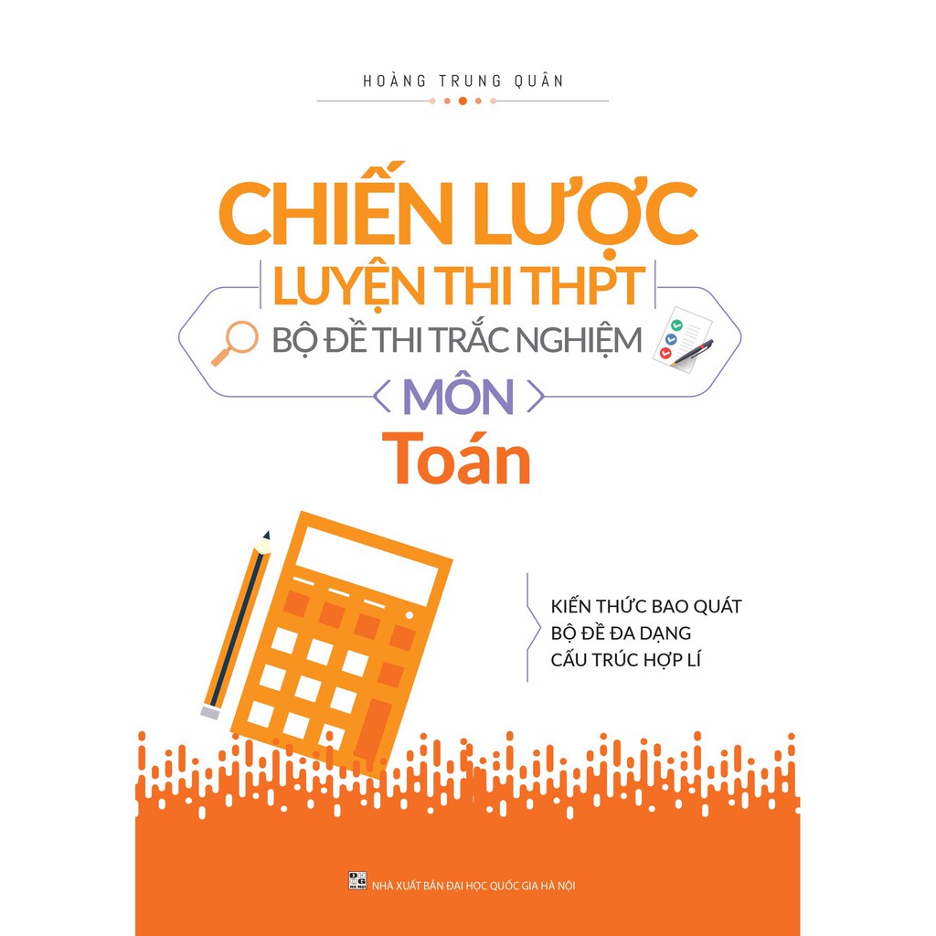 Sách: Chiến Lược Luyện Thi THPT - Bộ Đề Thi Trắc Nghiệm Môn Toán