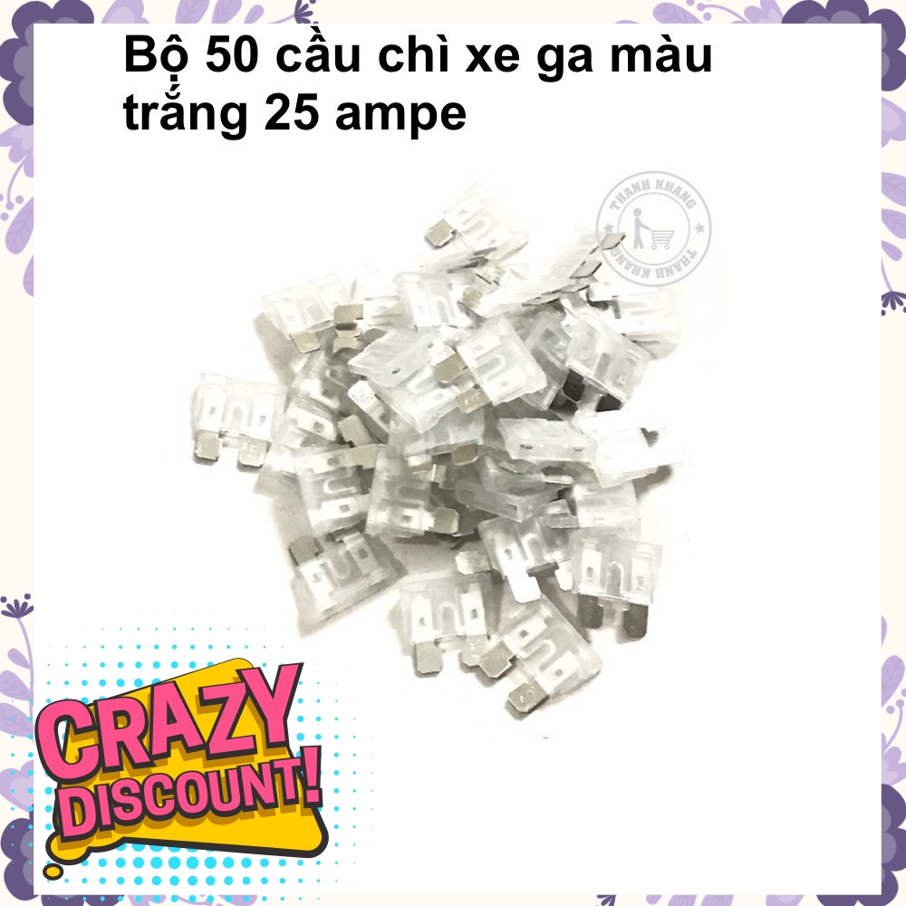 Bộ 50 cầu chì xe ga màu trắng 25 ampe thanh khang 006001423