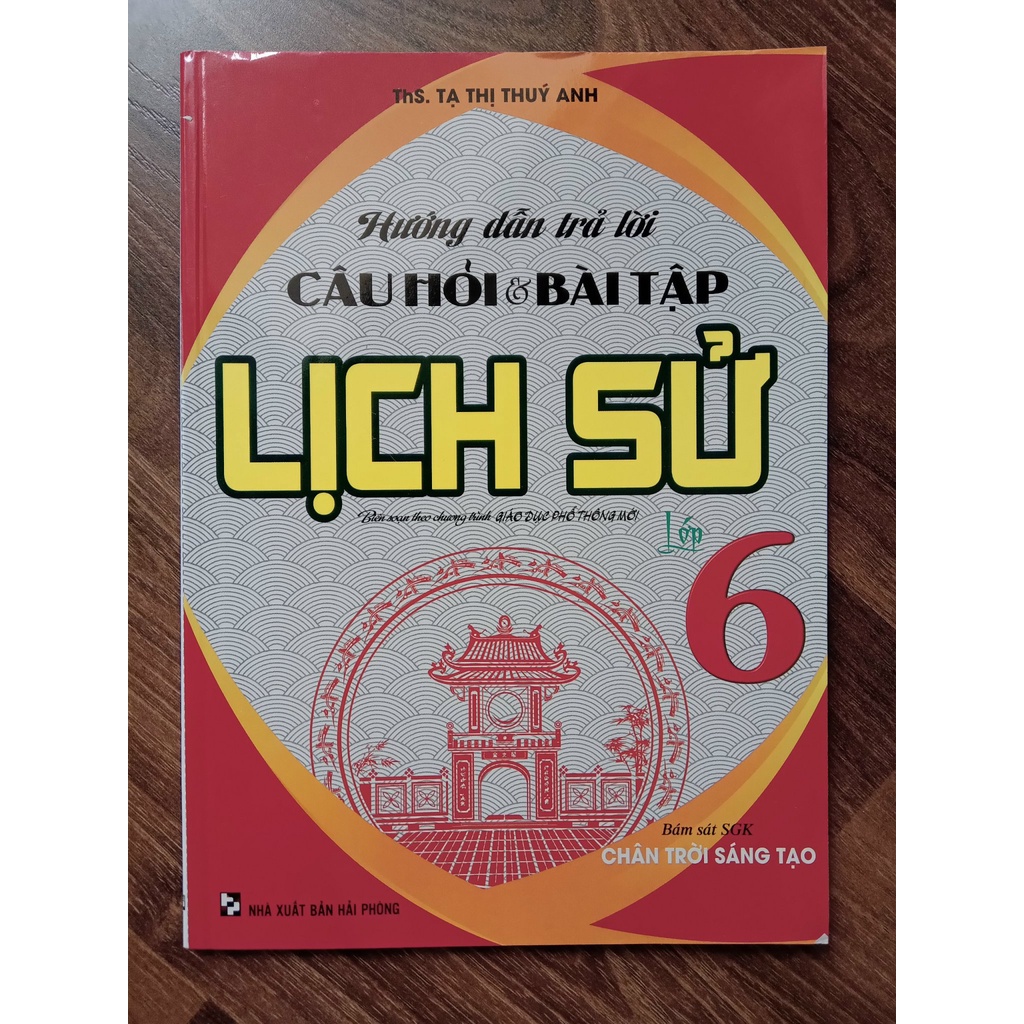 Sách - Hướng Dẫn Trả Lời Câu Hỏi Và Bài Tập Lịch Sử Lớp 6 (Bám Sát SGK Chân Trời Sáng Tạo)
