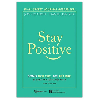 Sách - Stay Positive - Sống Tích Cực, Đời Hết Bực
