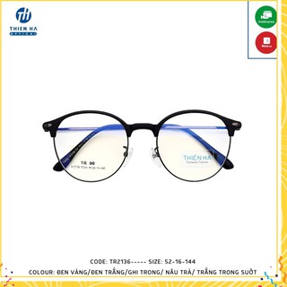 [ CAO CẤP ] Gọng kính cận tròn TR2136, gọng kính nhựa kết hợp kim loại dáng tròn  , nhiều màu hot trend  Hàn Quốc