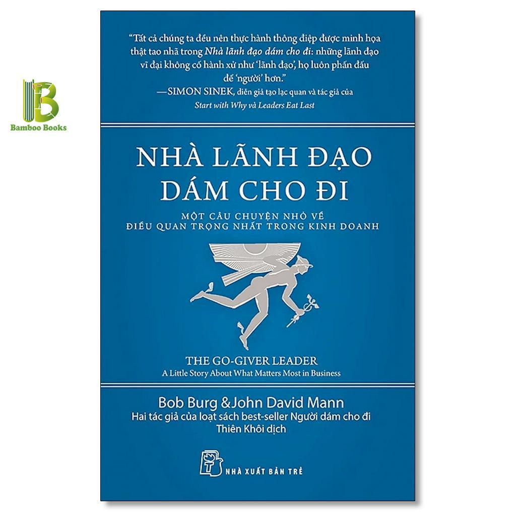 Sách - Nhà Lãnh Đạo Dám Cho Đi - Bob Burg &amp; John David Mann - NXB Trẻ
