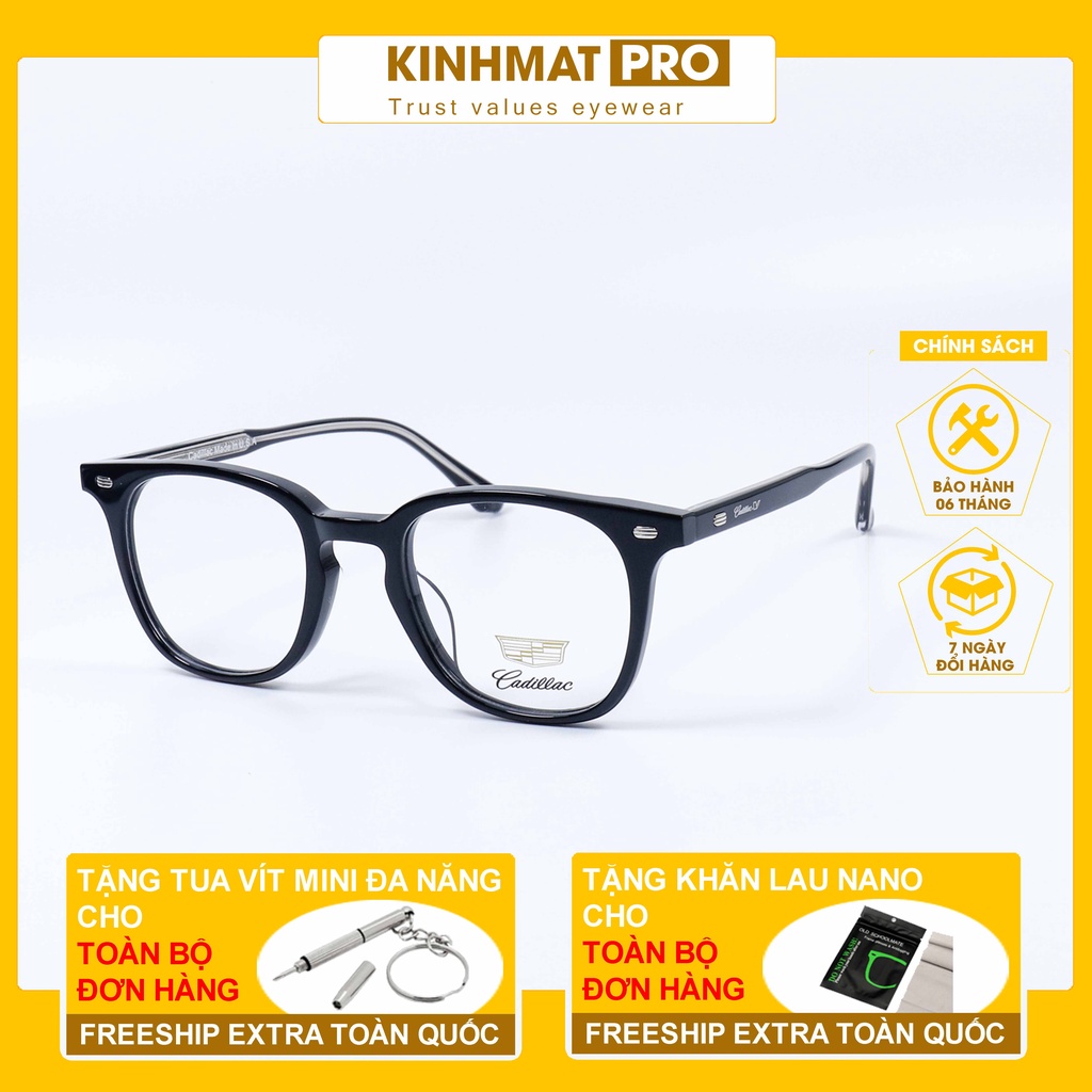 Gọng kính cao cấp Cadillac NN046 fullbox nhựa acetate cao cấp Kính mắt Pro