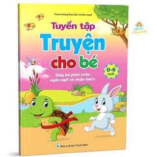 Sách - Tuyển Tập Truyện Cho Bé - Giúp bé phát triển ngôn ngữ và nhận thức 0 - 6 tuổi