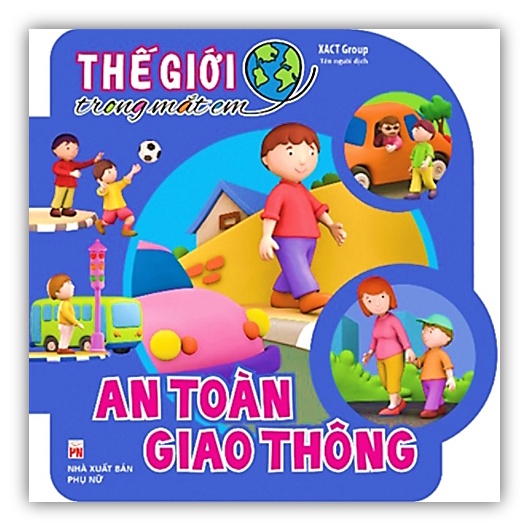 Sách - Thế Giới Trong Mắt Em - An Toàn Giao Thông