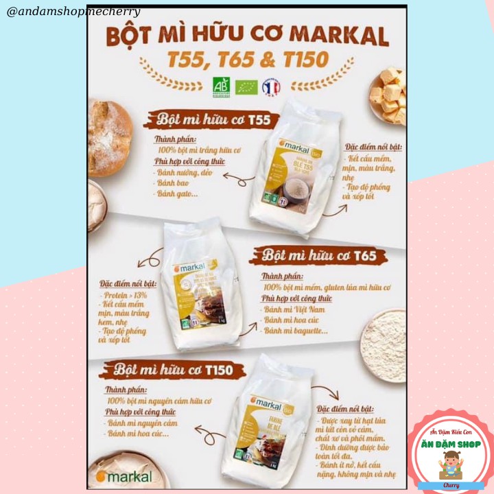BỘT MÌ HỮU CƠ MARKAL PHÁP LÀM BÁNH CHO BÉ ĂN DẶM T55 VÀ T65 -  NGUYÊN TÚI 1 KG