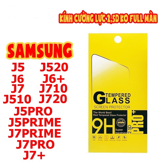 KÍNH CƯỜNG LỰC 2,5D KO FULL MÀN CHO SAMSUNG J5/J510/J5PRIME/J5PRO/J520/J6/J6+/J7/J710/J720/J7PRIME/J7PRO/J7+