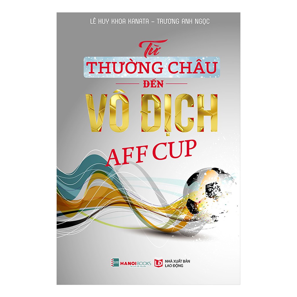 Sách - Từ Thường Châu Đến Vô Địch Aff Cup