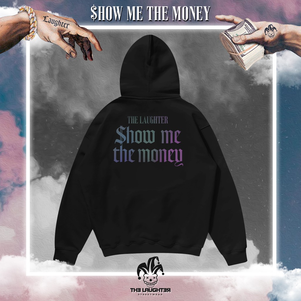 The Laughter - SHOW ME THE MONEY HOODIE Áo MŨ- NỈ DA CÁ | BigBuy360 - bigbuy360.vn