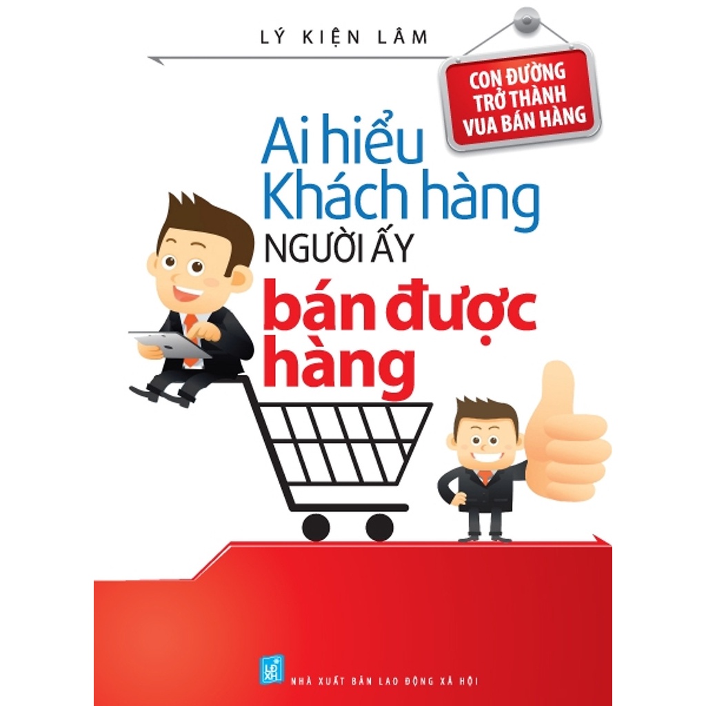 Sách Minh Long - Ai Hiểu Được Khách Hàng Người Đó Bán Được Hàng
