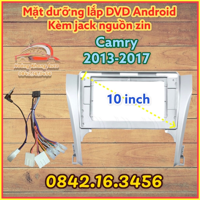 Mặt dưỡng CAMRY 2013 - 2017, 10 inch kèm jack nguồn zin theo xe