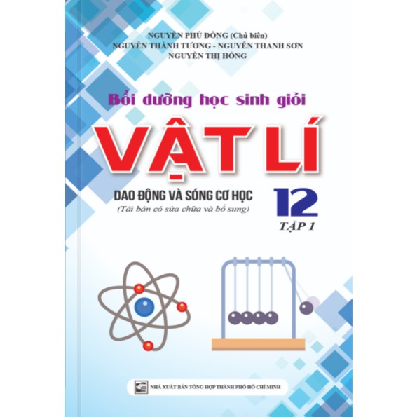 Sách Bồi dưỡng học sinh giỏi Vật lí 12 Tập 1