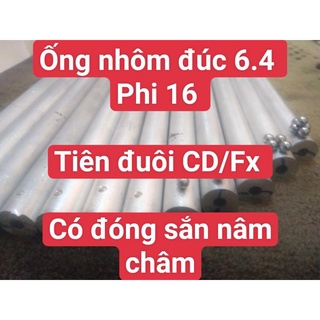 Ống nhôm đúc 6.4 tiện phi 16 và đuôi cho cd hoặc fx có đóng sẵn nâm châm