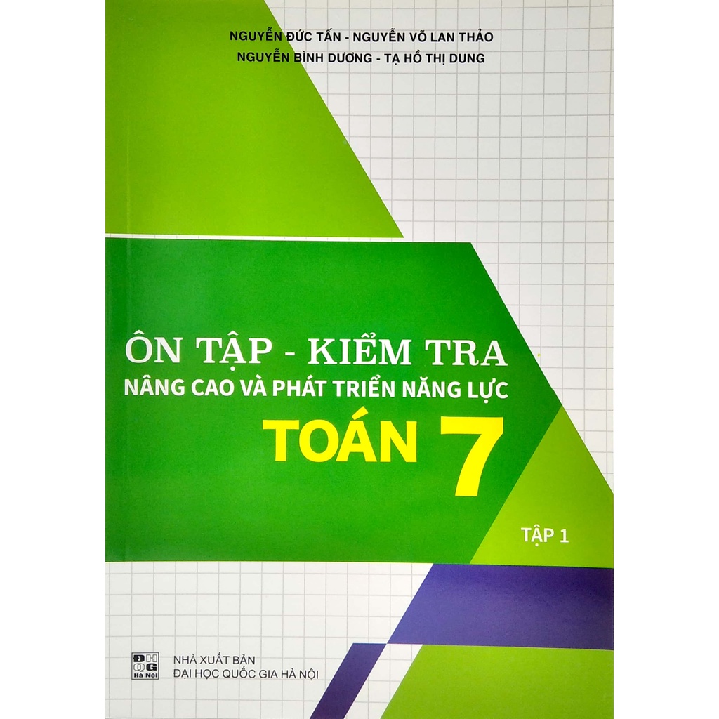 Sách Ôn Tập - Kiểm Tra Nâng Cao Và Phát Triển Năng Lực Toán 7 - Tập 1