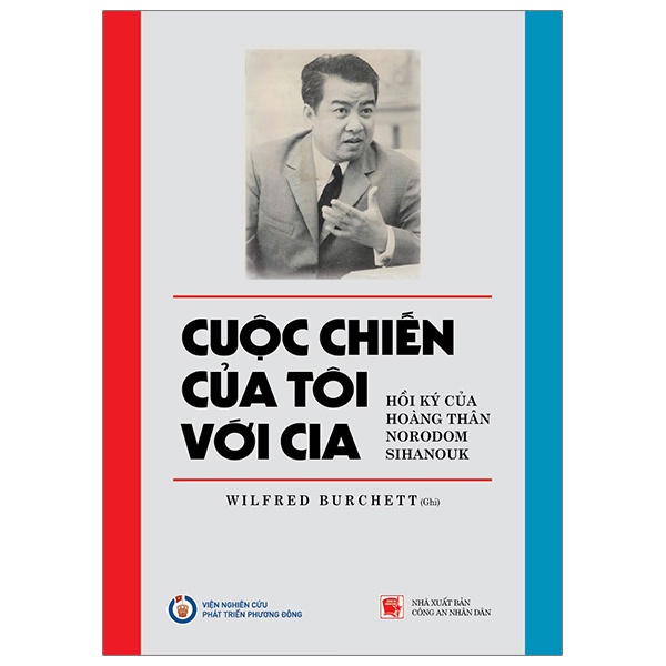 Sách Cuộc Chiến Của Tôi Với CIA: Hồi Ký Của Hoàng Thân Norodom Sihanouk